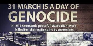 31 March – Day of GENOCIDE of Azerbaijani Population