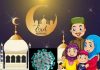 Ramzan & Eid During COVID – by – Sahar Baig