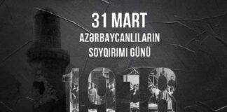 31 March – Day of Genocide of Azerbaijanis – End of Armenia’s Impunity Imperative to Prevent Such Crimes Against Humanity