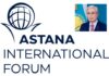 President Tokayev Launches 2nd Annual Astana International Forum to Further Legacy of Cross Border Diplomacy & Collaboration