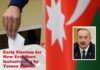 Azerbaijan – Early Presidential Election for New Era, for More Inclusiveness after Liberation of Karabakh